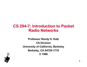 CS 294-7: Introduction to Packet Radio Networks Professor Randy H. Katz CS Division