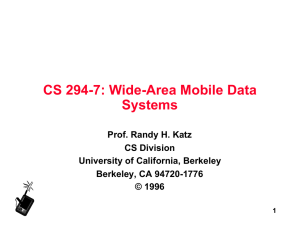 CS 294-7: Wide-Area Mobile Data Systems Prof. Randy H. Katz CS Division