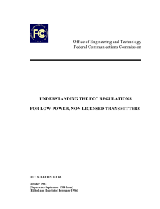 Office of Engineering and Technology Federal Communications Commission UNDERSTANDING THE FCC REGULATIONS