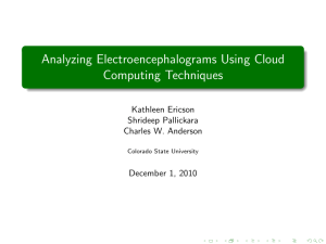 Analyzing Electroencephalograms Using Cloud Computing Techniques Kathleen Ericson Shrideep Pallickara