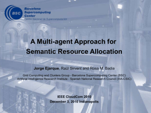A Multi-agent Approach for Semantic Resource Allocation Jorge Ejarque