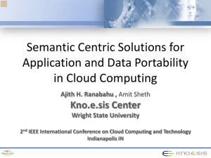 Semantic Centric Solutions for Application and Data Portability in Cloud Computing Kno.e.sis Center