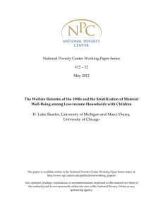 National Poverty Center Working Paper Series  #12 – 12  May 2012  The Welfare Reforms of the 1990s and the Stratification of Material 