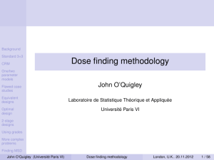 Dose finding methodology John O’Quigley Laboratoire de Statistique Théorique et Appliquée