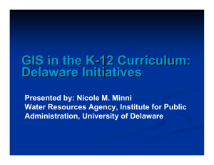 GIS in the K - 12 Curriculum: Delaware Initiatives