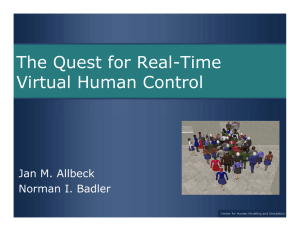 The Quest for Real-Time Virtual Human Control Jan M. Allbeck Norman I. Badler