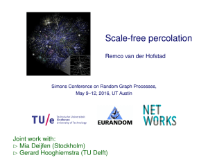 Scale-free percolation Joint work with: B Mia Deijfen (Stockholm)