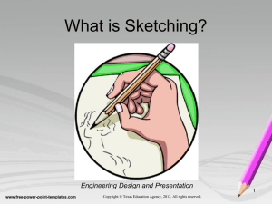 What is Sketching? Engineering Design and Presentation 1
