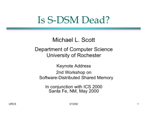 Is S-DSM Dead? Michael L. Scott Department of Computer Science University of Rochester