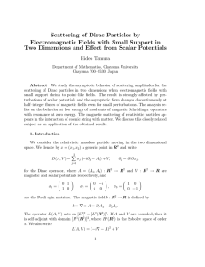 Scattering of Dirac Particles by Electromagnetic Fields with Small Support in