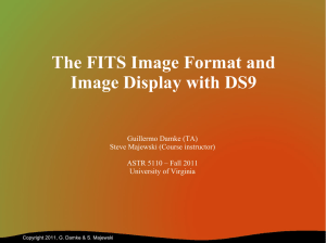 The FITS Image Format and Image Display with DS9  Guillermo Damke (TA)