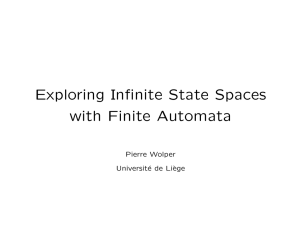 Exploring Infinite State Spaces with Finite Automata Pierre Wolper Universit´