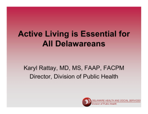 Active Living is Essential for All Delawareans Director, Division of Public Health