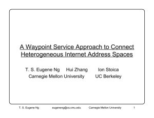 A Waypoint Service Approach to Connect Heterogeneous Internet Address Spaces Ion Stoica