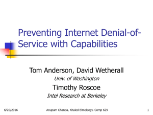 Preventing Internet Denial-of- Service with Capabilities Tom Anderson, David Wetherall Timothy Roscoe