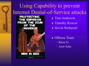 Using Capability to prevent Internet Denial-of-Service attacks Tom Anderson Timothy Roscoe