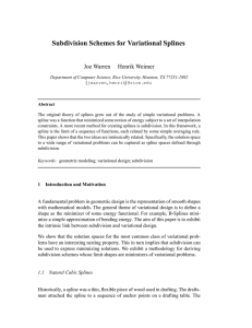 Subdivision Schemes for Variational Splines Joe Warren Henrik Weimer