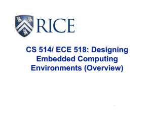 CS 514/ ECE 518: Designing Embedded Computing Environments (Overview) .