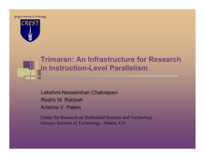 Trimaran: An Infrastructure for Research in Instruction-Level Parallelism Lakshmi-Narasimhan Chakrapani Rodric M. Rabbah
