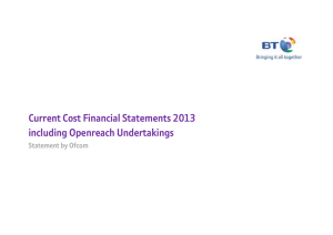 Current Cost Financial Statements 2013 including Openreach Undertakings Statement by Ofcom