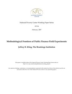   Methodological Frontiers of Public Finance Field Experiments   Jeffrey R. Kling, The Brookings Institution  National Poverty Center Working Paper Series 