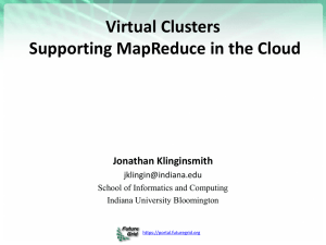 Virtual Clusters Supporting MapReduce in the Cloud Jonathan Klinginsmith