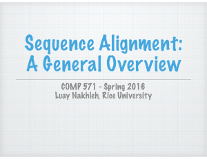 Sequence Alignment: A General Overview COMP 571 - Spring 2016
