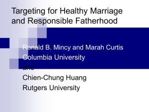 Targeting for Healthy Marriage and Responsible Fatherhood Columbia University and