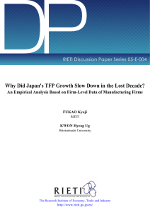 DP Why Did Japan's TFP Growth Slow Down in the Lost... RIETI Discussion Paper Series 05-E-004