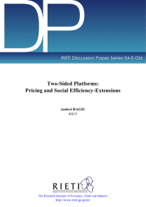 DP Two-Sided Platforms: Pricing and Social Efficiency-Extensions RIETI Discussion Paper Series 04-E-036