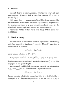 1 Preface Maxwell theory: electromagnetism. Realized in nature at least