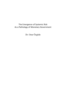 ! The$Emergence$of$Systemic$Risk!! As#a#Pathology)of)Monetary)Government! Dr. Onur Özgöde