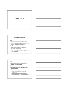 Static Fluids Phases of Matter • Solid