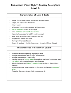 Level B Independent (“Just Right”) Reading Descriptions Characteristics of Level B Books