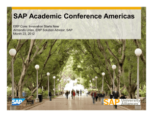 SAP Academic Conference Americas ERP Core: Innovation Starts Now Month 23, 2012