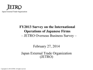 FY2013 Survey on the International Operations of Japanese Firms February 27, 2014