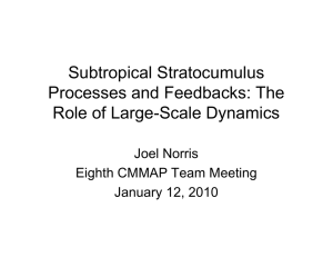 Subtropical Stratocumulus Processes and Feedbacks: The Role of Large-Scale Dynamics Joel Norris