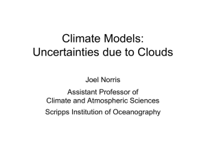 Climate Models: Uncertainties due to Clouds Joel Norris Assistant Professor of