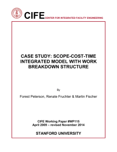 CIFE  CASE STUDY: SCOPE-COST-TIME INTEGRATED MODEL WITH WORK