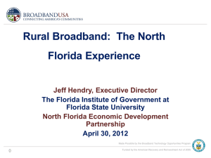 Rural Broadband:  The North  Florida Experience Jeff Hendry, Executive Director