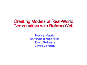 Creating Models of Real-World Communities with ReferralWeb Henry Kautz Bart Selman