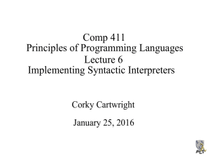 Comp 411 Principles of Programming Languages Lecture 6 Implementing Syntactic Interpreters