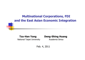 Multinational Corporations, FDI and the East Asian Economic Integration Feb. 4, 2011