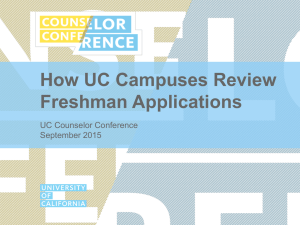 How UC Campuses Review Freshman Applications UC Counselor Conference September 2015