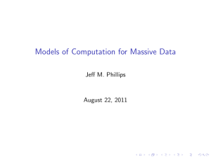 Models of Computation for Massive Data Jeff M. Phillips August 22, 2011
