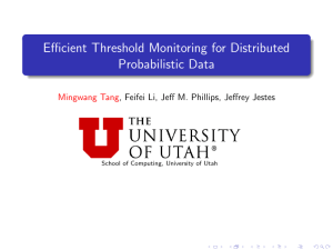 Efficient Threshold Monitoring for Distributed Probabilistic Data Mingwang Tang