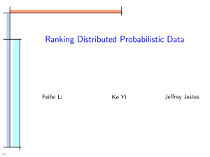 Ranking Distributed Probabilistic Data Jeffrey Jestes Feifei Li Ke Yi