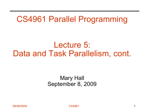 CS4961 Parallel Programming Lecture 5: Data and Task Parallelism, cont. Mary Hall
