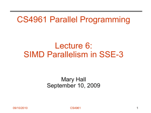 CS4961 Parallel Programming Lecture 6: SIMD Parallelism in SSE-3 Mary Hall