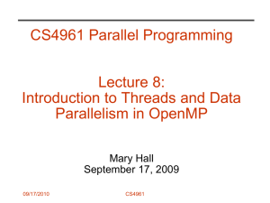 CS4961 Parallel Programming Lecture 8: Introduction to Threads and Data Parallelism in OpenMP